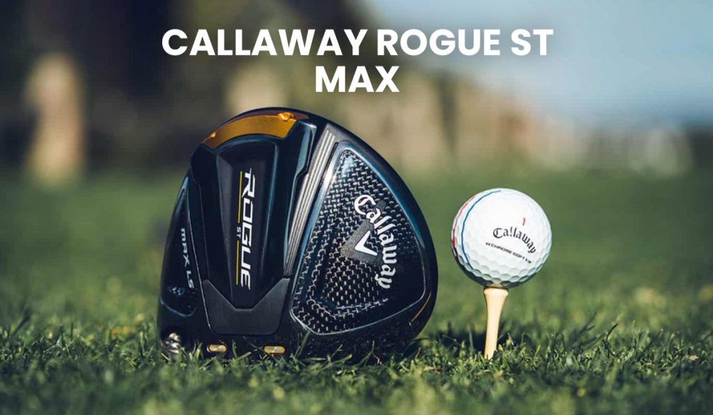 Callaway Rogue ST Max Driver Review