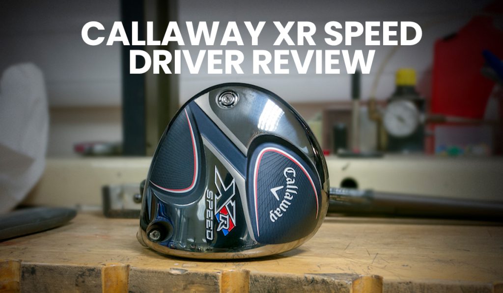Callaway XR Speed Driver Review