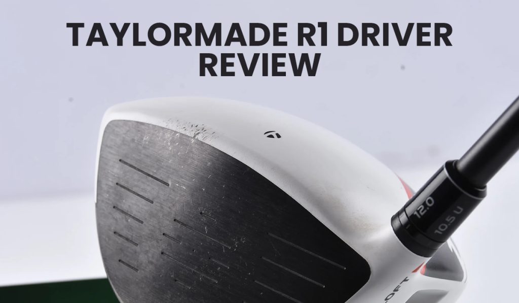 TaylorMade R1 Driver Review