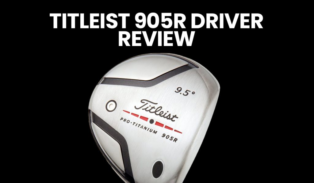 Titleist 905R Driver Review